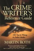 Crime Writers Reference Guide 1001 Tips for Writing the Perfect Murder