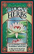 Yoga of Herbs Ayurvedic Guide 2nd Revised & Enlarged Edition