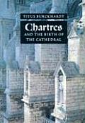 Chartres & The Birth Of The Cathedral