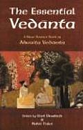 The Essential Vedanta: A New Source Book of Advaita Vedanta
