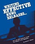 Writing Effective News Releases How To Get Free Publicity For Yourself Your Business Or Your Organization Second Edition