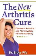 New Arthritis Cure Eliminate Arthritis & Fibromyalgia Pain Permanently