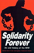 Solidarity Forever An Oral History of the IWW
