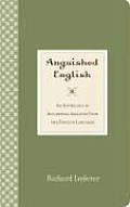 Anguished English An Anthology of Accidental Assaults Upon the English Language