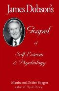 James Dobson's Gospel of Self-Esteem & Psychology