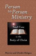 Person to Person Ministry: Soul Care in the Body of Christ