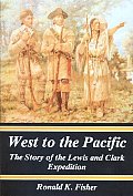 West To The Pacific Story Of Lewis & Cla
