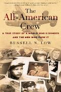 All American Crew A True Story of a World War II Bomber & the Men Who Flew It