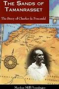 The Sands of Tamanrasset: The Story of Charles de Foucauld