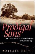 Prodigal Sons The Violent History of Christopher Evans & John Sontag
