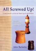 All Screwed Up Turned Puzzles & Boxes Featuring Chased Threads