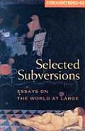 Selected Subversions Essays on the World at Large