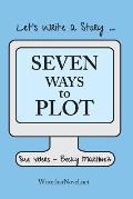 Seven Ways to Plot: Let's Write a Story
