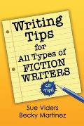 Writing Tips for All Types of Fiction Writers: 60 Tips