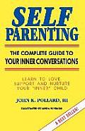 Self Parenting The Complete Guide to Your Inner Conversations