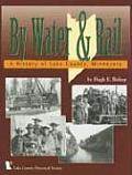 By Water and Rail: A History of Lake County, Minnesota