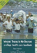 Where There Is No Doctor Revised Edition A Village Health Care Handbook