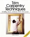 Trim Carpentry Techniques Installing Doors Windows Base & Crown