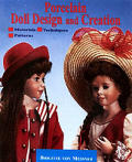 Porcelain Doll Design & Creation Including Patterns for Dolls Clothing
