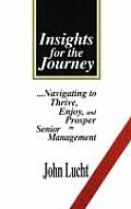 Insights for the Journey Navigating to Thrive Enjoy & Prosper in Senior Management