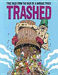 Trashed True Tales From The Back Of A Garbage Truck