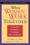 When Women Work Together: Using Our Strengths to Overcome Our Challenges