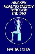 Awaken Healing Energy Through the Tao The Taoist Secret of Circulating Internal Power