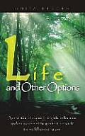 Life and Other Options: A Collection of Inspiring Quotations by Some of the Greatest 'Old Souls' the World Has Ever Known