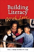 Building Literacy with Love A Guide for Teachers & Caregivers of Children Birth Through Age 5
