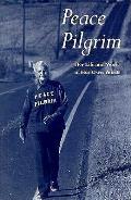 Peace Pilgrim Her Life & Work In Her Own