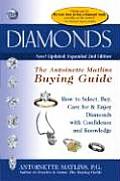 Diamonds The Antoinette Matlins Buying Guide How to Select Buy Care for & Enjoy Diamonds with Confidence & Knowledge