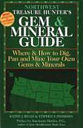 Northwest Treasure Hunters Gem & Mineral Guide Where & How to Dig Pan & Mine Your Own Gems & Minerals