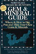 Northeast Treasure Hunters Gem & Mineral Guide Where & How to Dig Pan & Mine Your Own Gems & Minerals Northeast