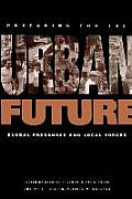 Preparing for the Urban Future Global Pressures & Local Forces
