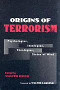 Origins of Terrorism Psychologies Ideologies Theologies States of Mind