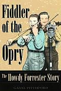 Fiddler of the Opry The Howdy Forrester Story
