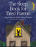 The Sleep Book for Tired Parents: Help for Solving Children's Sleep Problems