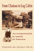 From Chateau to Log Cabin: An Existentialist in search of America