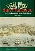 San Francisco Yerba Buena From the Beginning to the Gold Rush 1769 1849