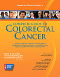 American Cancer Societys Complete Guide to Colorectal Cancer