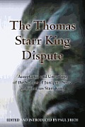 The Thomas Starr King Dispute: Acceptance and Unveiling of the Statues of Junipero Serra and Thomas Starr King
