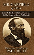 Mr. Garfield of Ohio: James S. Brisbin's The Early Life and Public Career of James A. Garfield