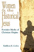 Women & the Historical Jesus Feminist Myths of Christian Origins