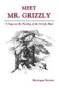 Meet Mr Grizzly A Saga On The Passing Of the Grizzly Bear