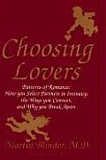 Choosing Lovers Patterns of Romance How You Select Partners in Intimacy the Ways You Connect & Why You Break AP