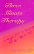 Three Minute Therapy Change Your Thinking Change Your Life