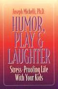 Humor Play & Laughter Stress Proofing Life with Your Kids