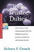 Your Trustee Duties: How to Dissect a Trust Contract, Prepare Form 1041, Distribute Income and Principal to Beneficiaries, and Terminate th