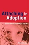 Attaching in Adoption Practical Tools for Todays Parents