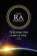 The Ra Contact: Teaching the Law of One: Volume 1